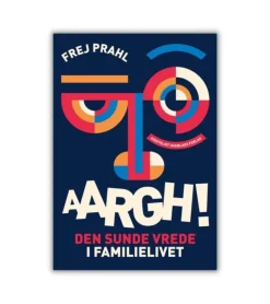 Aargh! Den sunde vrede i familielivet