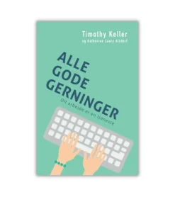 Alle Gode Gerninger – Dit Arbejde Er En Tjeneste