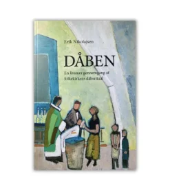 DÅBEN En livsnær gennemgang af folkekirkens dåbsritual