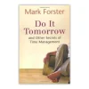 Do It Tomorrow And Other Secrets Of Time Management