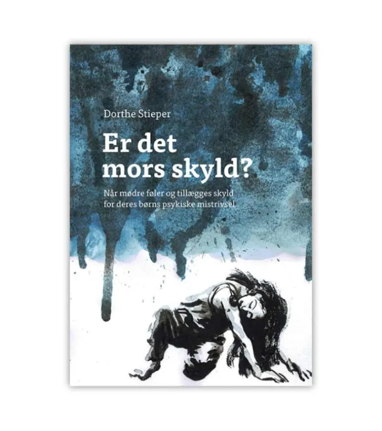 Er det mors skyld? Af Dorthe Stieper