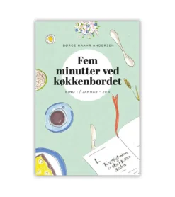 Fem minutter ved køkkenbordet Bind 1