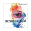 Forvandlet ved at se af Henrik Nymann Eriksen