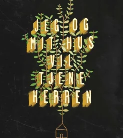 Plakat: Jeg og mit hus vil tjene Herren