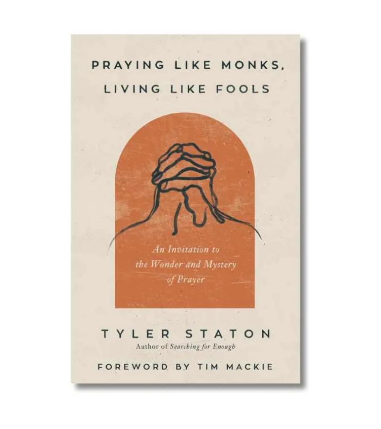 Praying like monks, living like fools af Tyler Staton