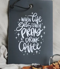 Skærebræt: When life gets tough pray and drink coffee