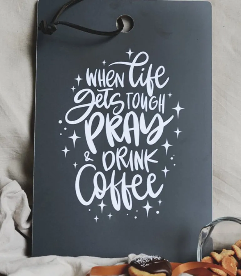 Skærebræt: When life gets tough pray and drink coffee