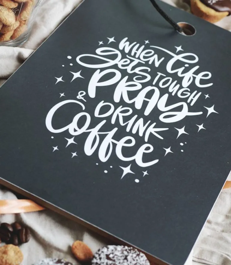 Skærebræt: When life gets tough pray and drink coffee